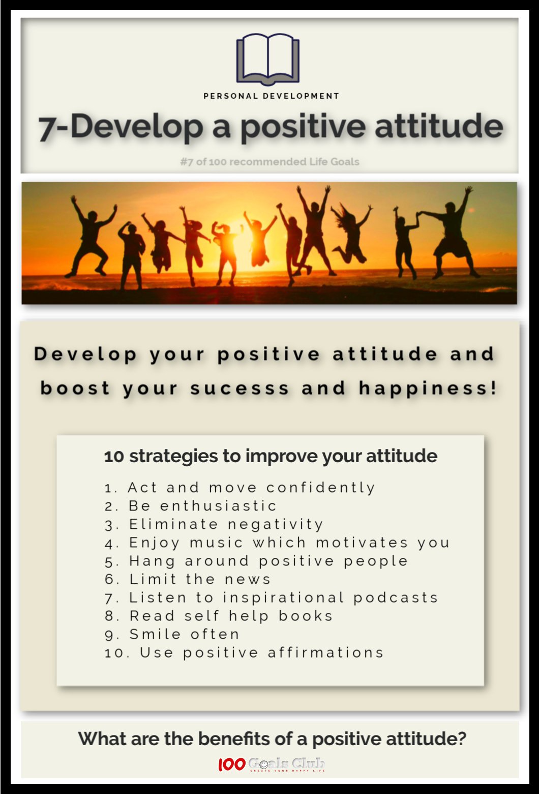 Benefits of a positive attitude include determining your success in life and contribute to your overall level of happiness.  There are people who have predominantly positive attitudes and those that have predominantly negative attitudes.  